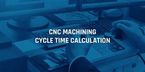 cnc machining time calculation|how to calculate cnc time.